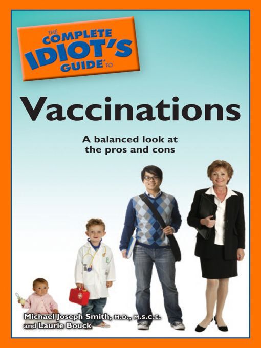 Title details for The Complete Idiot's Guide to Vaccinations by Michael Joseph Smith - Available